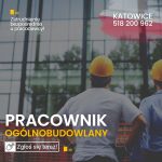 Katowice. Pracownik ogólnobudowlany. Od zaraz