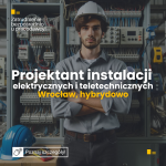 Projektant instalacji elektrycznych i teletechnicznych