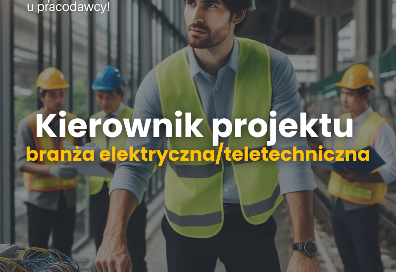 Kierownik projektu (branża elektryczna/teletechniczna)