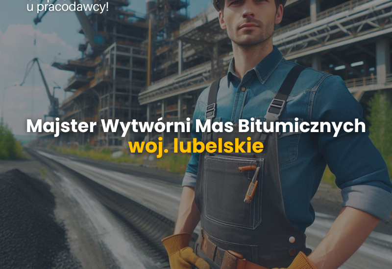 Majster Wytwórni Mas Bitumicznych, Zamość, woj. lubelskie