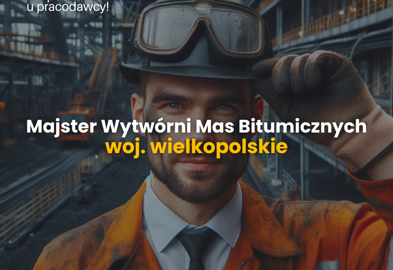 Majster Wytwórni Mas Bitumicznych, woj. wielkopolskie